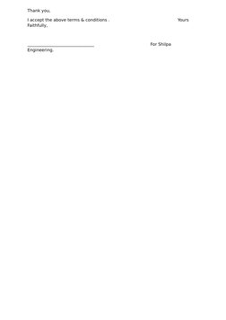 Thank you,
I accept the above terms & conditions .
Yours 
Faithfully,
________________________________
For Shilpa 
Engineerin