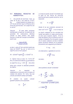 238
9.3 
PROBLEMAS 
RESUELTOS 
DE 
HIDROSTATICA. 
 
1.-    Una estrella de neutrones  tiene  un  
radio  de  10  Km  y  una