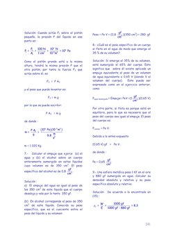 241
Solución: Cuando actúa F1 sobre el pistón 
pequeño, la presión P del líquido en ese 
punto es : 
 
2
6
1
1
2
-4
2
1
F
1