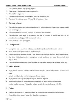 Chapter 2- Input Output Memory Device
MDRPUC, Hassan
6 | P a g e
2. These printers produce high quality graphics.
3. These pr