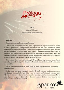 Prólogo 
 
 
TROY 
Capela Trindade 
Sul de Boston, Massachusetts. 
 
 
SILÊNCIO.  
O som mais carregado na história h