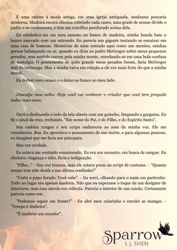 É uma cabine à moda antiga, em uma igreja antiquada, nenhuma porcaria 
moderna. Madeira escura clássica cobrindo cada can