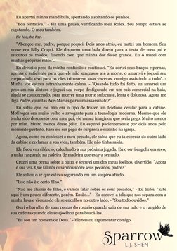 Eu apertei minha mandíbula, apertando e soltando os punhos. 
"Boa tentativa." - Fiz uma pausa, verificando meu Rolex. Seu