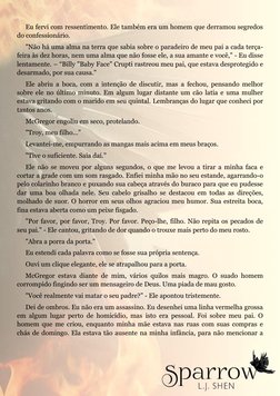 Eu fervi com ressentimento. Ele também era um homem que derramou segredos 
do confessionário.  
"Não há uma alma na terra