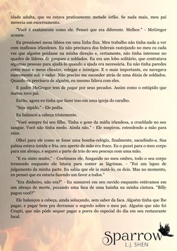 idade adulta, que eu estava praticamente metade órfão. Se nada mais, meu pai 
merecia um encerramento. 
"Você é exatament