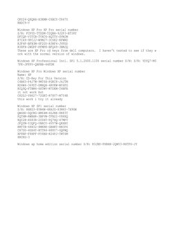 CKY24-Q8QRH-X3KMR-C6BCY-T847Y
RBDC9-V
Windows XP Pro XP Pro serial number
S/N: FCPYD-TTDDM-T2QBH-9J2P3-BT38Y
DFCQP-V3TCB-TVXC
