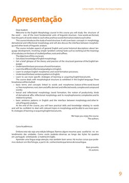 9
Letras Inglês - Morfologia da Língua Inglesa
Apresentação
Dear student:
Welcome to the English Morphology course! In this c