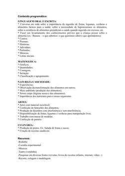 Conteúdo programático: 
LINGUAGEM ORAL E ESCRITA:
* Conversa em roda sobre a importância da ingestão de frutas, legumes, verd