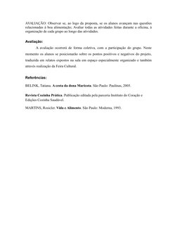 AVALIAÇÃO: Observar se, ao logo da proposta, se os alunos avançam nas questões
relacionadas à boa alimentação; Avaliar todas