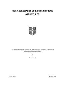 RISK ASSESSMENT OF EXISTING BRIDGE 
STRUCTURES 
 
 
 
 
 
 
 
A dissertation submitted to the University of Cambridge in part