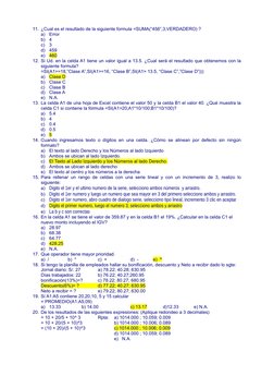 11. ¿Cual es el resultado de la siguiente formula =SUMA(“456”,3,VERDADERO) ?
a)
Error
b)
4
c)
3
d)
459
e)
460
12. Si Ud. en l