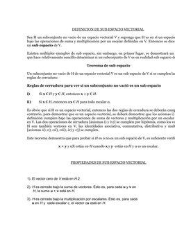 DEFINICION DE SUB ESPACIO VECTORIAL 
Sea H un subconjunto no vacío de un espacio vectorial V y suponga que H es en sí un espa