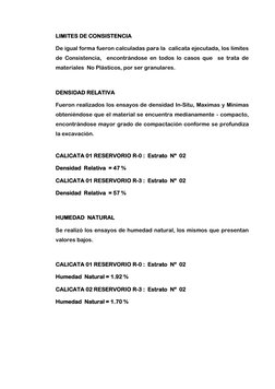 LIMITES DE CONSISTENCIA 
De igual forma fueron calculadas para la  calicata ejecutada, los límites 
de Consistencia,  encontr