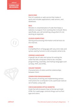 CODING FOR 
BEGINNERS
The Ultimate Guide to Coding for Beginners
7
BACK END
Part of a website or web service that makes it 
w