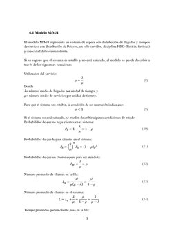 7 
 
6.1 Modelo M/M/1 
 
El modelo M/M/1 representa un sistema de espera con distribución de llegadas y tiempos 
de servicio