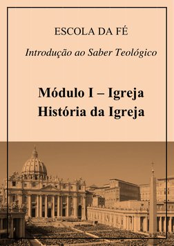 Introd
M
H
ES
duçã
Mód
Histó
SCO
ão a
dulo
óri
OLA
ao Sa
o I
ia d
 
A DA
aber
– I
da I
A FÉ
r Te
Igr
Igr
É 
ológ
reja
reja
gi