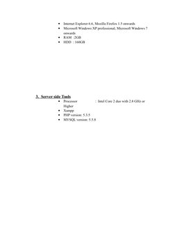 
Internet Explorer 6.6, Mozilla Firefox 1.5 onwards

Microsoft Windows XP professional, Microsoft Windows 7 
onwards

RAM