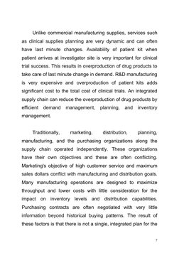 Unlike commercial manufacturing supplies, services such 
as clinical supplies planning are very dynamic and can often 
have