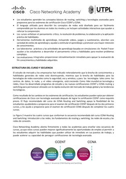  
Los estudiantes aprenden los conceptos básicos de routing, switching y tecnologías avanzadas para 
prepararse par