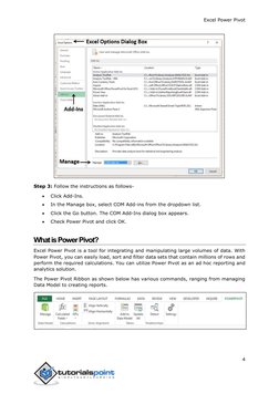 Excel Power Pivot 
4 
 
 
 
Step 3: Follow the instructions as follows-  
 
Click Add-Ins. 
 
In the Manage box, select COM