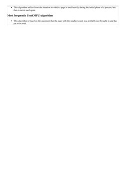 This algorithm suffers from the situation in which a page is used heavily during the initial phase of a process, but
then is