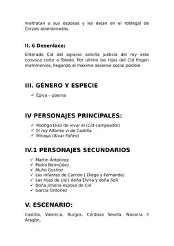 maltratan  a  sus  esposas  y  les  dejan  en  el  roblegal  de
Corpes abandonadas.
II. 6 Desenlace: 
Enterado  Cid  del  agr