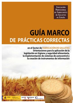 GUÍA MARCO
DE  PRÁCTICAS CORRECTAS
en el Sector de FABRICACIÓN DE GALLETAS 
Orientaciones para la aplicación de la  
legislac