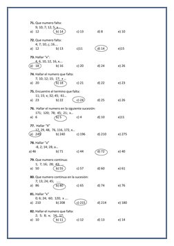 71. Que numero falta: 
9; 10; 7; 12; 5; x… 
a) 12  
 
b) 14  
c) 13  
d) 8 
 
e) 10 
 
72. Que numero falta: 
4; 7; 10; ¿; 16
