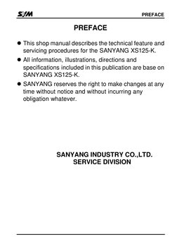 PREFACE 
 
 
 
PREFACE 
 
l This shop manual describes the technical feature and 
servicing procedures for the SANYANG XS125-