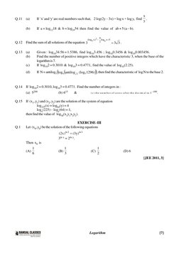 Logarithm
    [7]
Q.11
(a)
If  'x' and 'y' are real numbers such that,    2 log(2y – 3x) = log x + log y,  find y
x
.
(b)
If