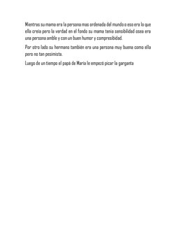 Mientras su mama era la persona mas ordenada del mundo o eso era lo que 
ella creía pero la verdad en el fondo su mama tenia