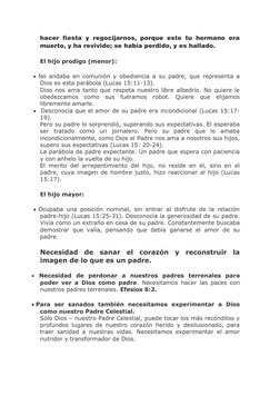 hacer fiesta y regocijarnos, porque este tu hermano era
muerto, y ha revivido; se había perdido, y es hallado. 
El hijo prodi