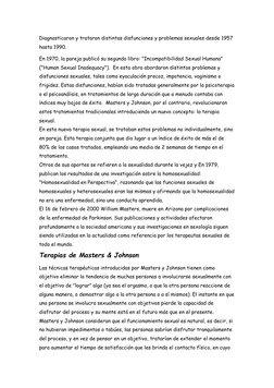 Diagnosticaron y trataron distintas disfunciones y problemas sexuales desde 1957 
hasta 1990. 
En 1970, la pareja publicó su