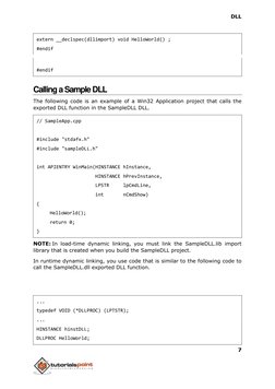 DLL 
7 
 
 
extern __declspec(dllimport) void HelloWorld() ; 
#endif 
 
#endif 
Calling a Sample DLL  
The following code is