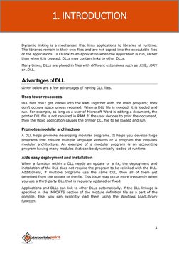 DLL 
1 
 
 
Dynamic linking is a mechanism that links applications to libraries at runtime. 
The libraries remain in their ow