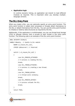 DLL 
4 
 
 
 Application logic 
In runtime dynamic linking, an application can branch to load different 
modules as required
