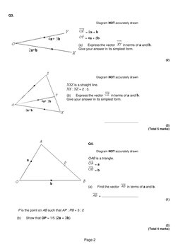 Page 2 
Q3.           
 
Diagram NOT accurately drawn 
 
 = 2a + b 
 = 4a + 3b 
(a)     Express the vector 
 in terms of a