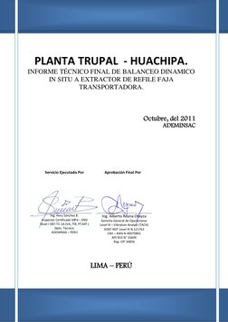 PLANTA TRUPAL  - HUACHIPA. 
INFORME TÉCNICO FINAL DE BALANCEO DINAMICO 
IN SITU A EXTRACTOR DE REFILE FAJA 
TRANSPORTADORA.