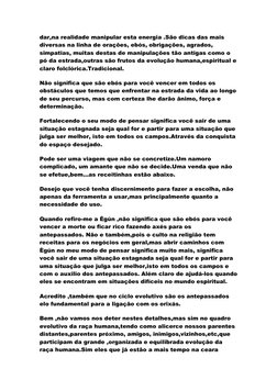 dar,na realidade manipular esta energia .São dicas das mais 
diversas na linha de orações, ebós, obrigações, agrados, 
simpat