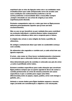 espiritual são os elos de ligação entre nós e as entidades mais 
evoluídas.Claro que cada antepassado serve de acordo com 
su