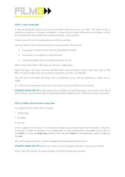 STEP 1:  Find a small idea  
It may be stating the obvious, but every short film needs, at its core, an “idea.” This id