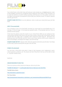 Your critical friend, on the other hand, will read your script and give you an honest appraisal. Listen 
to their feedb