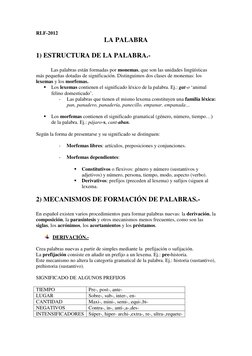 RLF-2012 
LA PALABRA 
 
1) ESTRUCTURA DE LA PALABRA.- 
 
 
Las palabras están formadas por monemas, que son las unidades ling