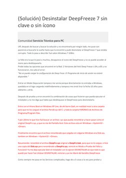 (Solución) Desinstalar DeepFreeze 7 sin 
clave o sin ícono 
 
Comunidad Servicio Técnico para PC  (http://www.taringa.net/com