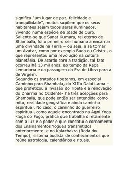 significa “um lugar de paz, felicidade e 
tranquilidade”, muitos supõem que os seus 
habitantes sejam todos seres iluminados,