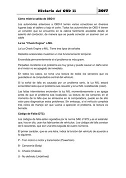 Historia del OBD II 
2017 
 
Cómo mide la salida de OBD II 
Los automóviles anteriores a OBD-II tenían varios conectores en d
