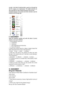 at night. In the field of medicine light is used to cut through the 
skin for surgery as in laparoscopy. The health sciences