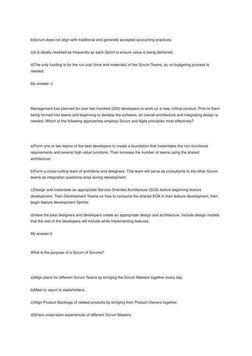 b)Scrum does not align with traditional and generally accepted accounting practices. 
c)It is ideally revisited as frequently