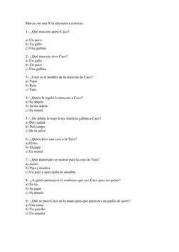 Marca con una X la alternativa correcta:  
1.- ¿Qué mascota quiso Caco?  
a) Un pavo  
b) Un gallo  
c) Una gallina  
 
2.- ¿