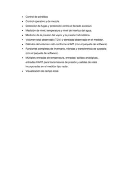  Control de pérdidas 
 Control operativo y de mezcla 
 Detección de fugas y protección contra el llenado excesivo 
 Medic